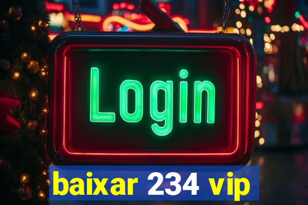 baixar 234 vip